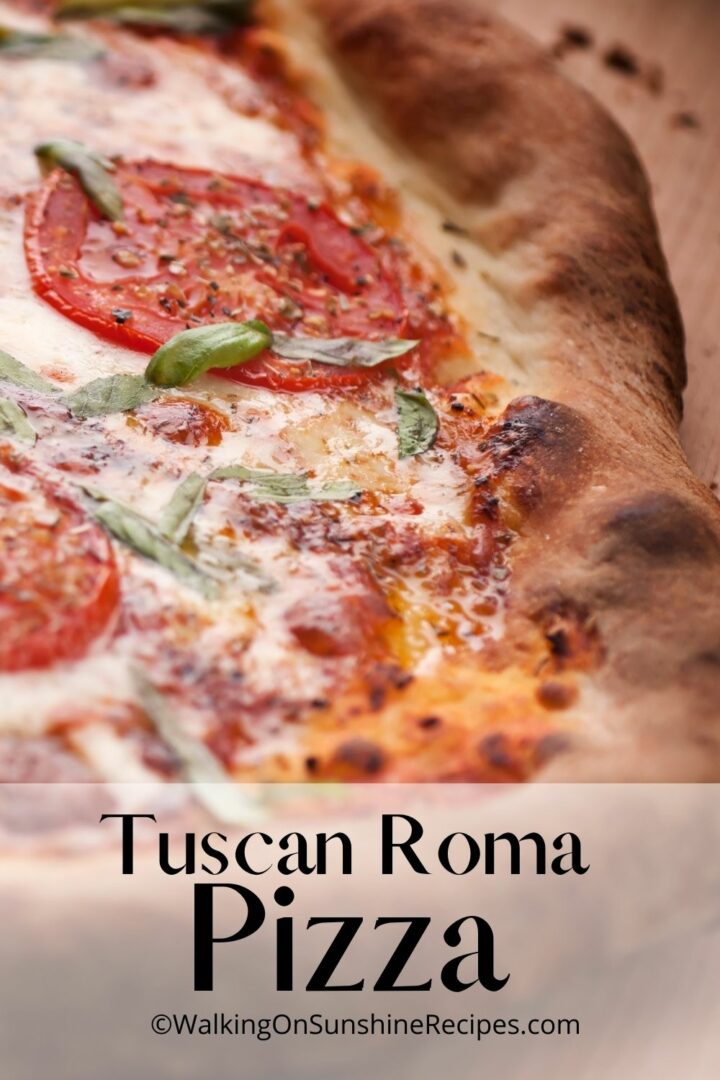 Tuscan Roma Pizza with Homemade Garlic Sauce Walking on Sunshine