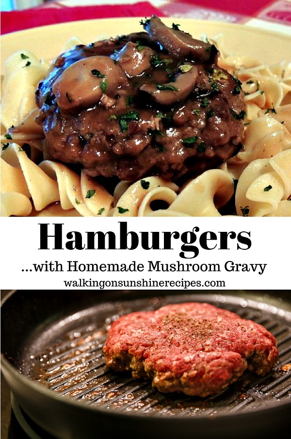 Hamburgers with Mushroom Gravy served over buttered noodles from Walking on Sunshine Recipes