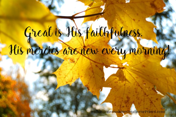 Great Is His Faithfulness Lamentations 3 22 23 Walking On Sunshine Great Is His Faithfulness Lamentations 3 22 23 Walking On Sunshine