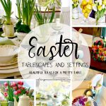Easter Tablescapes and Settings for a Pretty Table