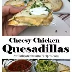 Cheesy Chicken Quesadillas pin from Walking on Sunshine Recipes cropped