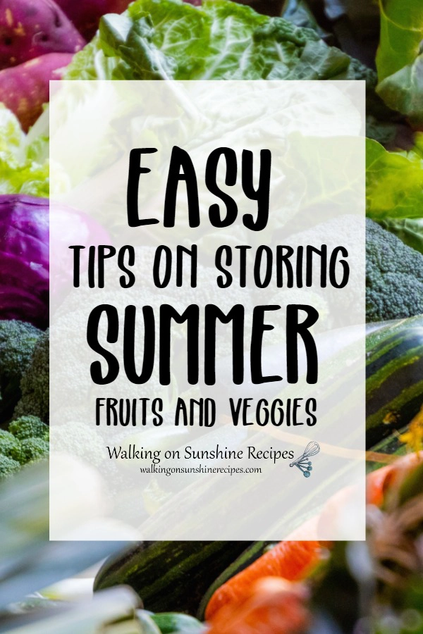 Easy tips on storing summer fruits and veggies from Walking on Sunshine Recipes