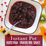 Instant Pot Homemade Cranberry Sauce 3 Ingredients 8 Minutes from Walking on Sunshine Recipes