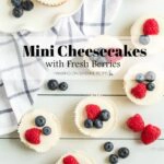 Mini Cheesecakes with Fresh Berries