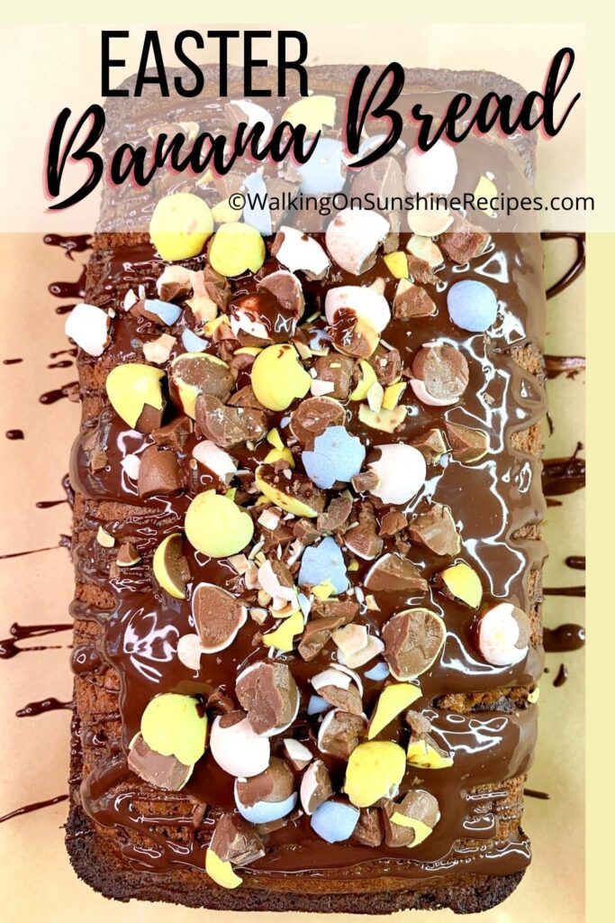 Easter banana bread with melted chocolate and chocolate candies.