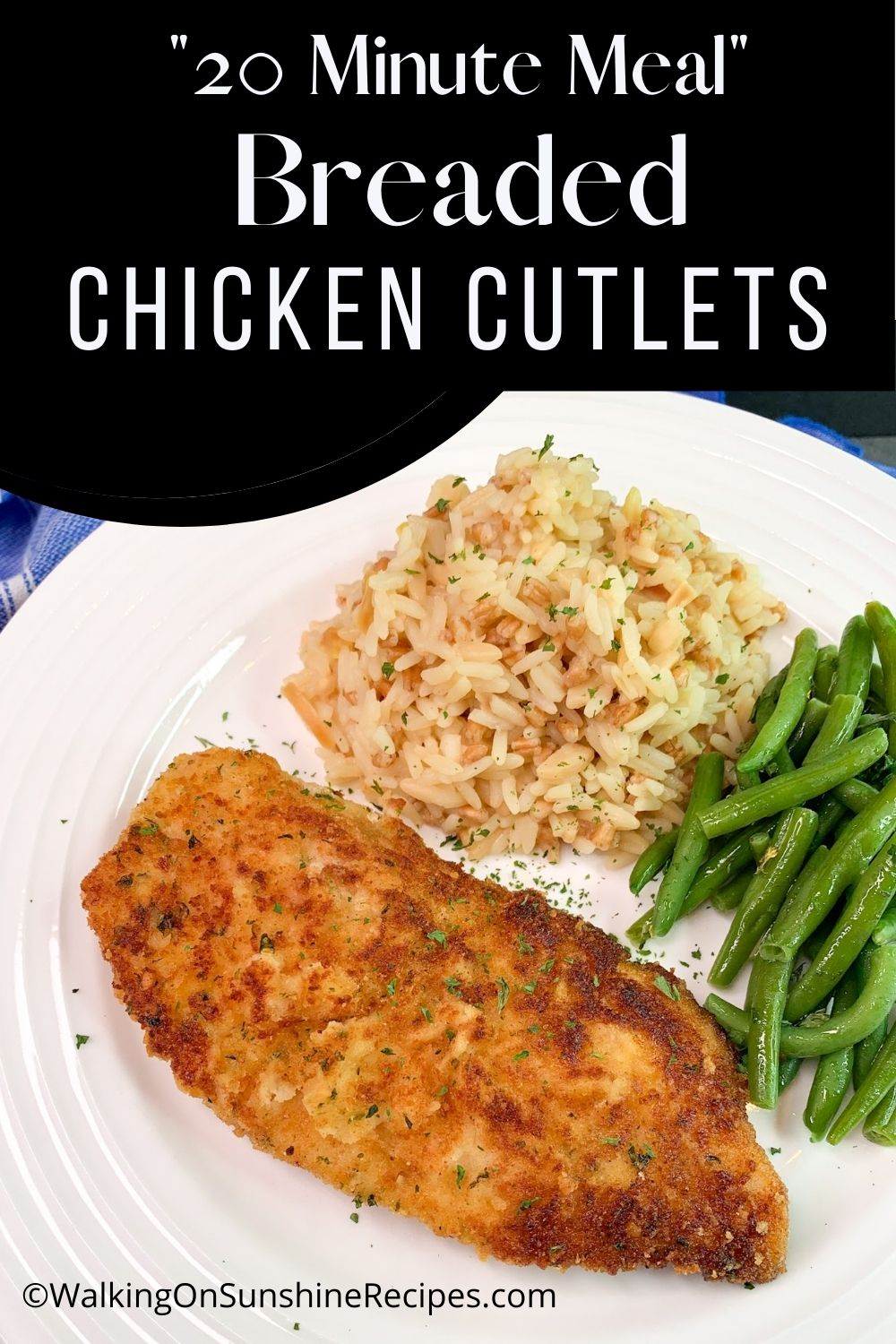 20 minute meal chicken cutlets on plate with rice and green beans.