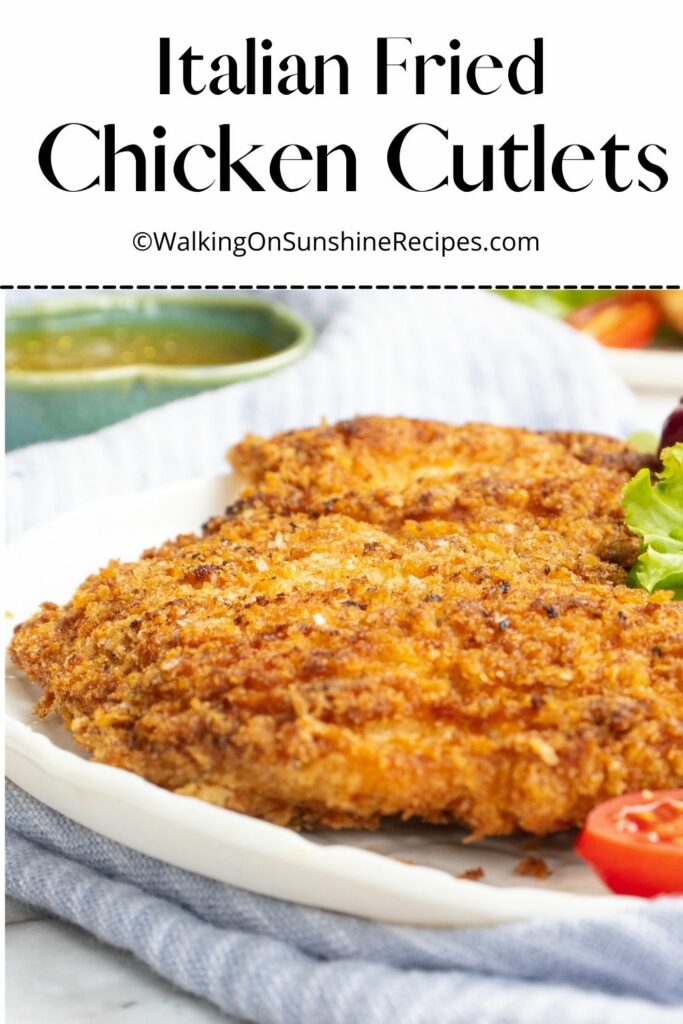 Italian Fried Chicken Cutlets Walking On Sunshine Recipes