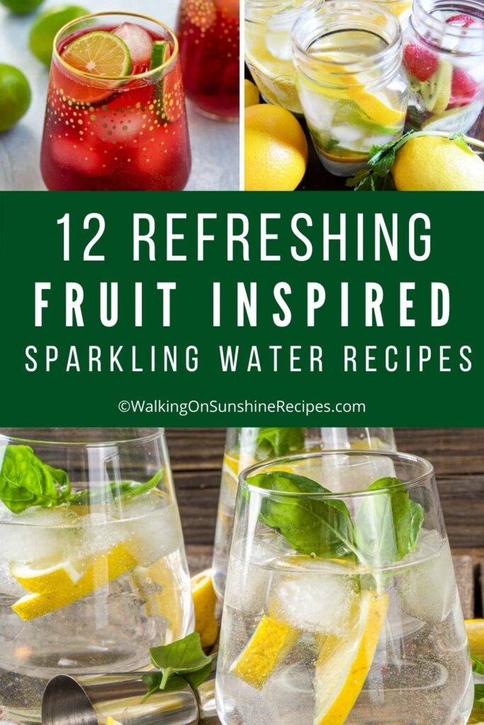 Fruit Infused Sparkling Water Recipes - Walking On Sunshine Recipes