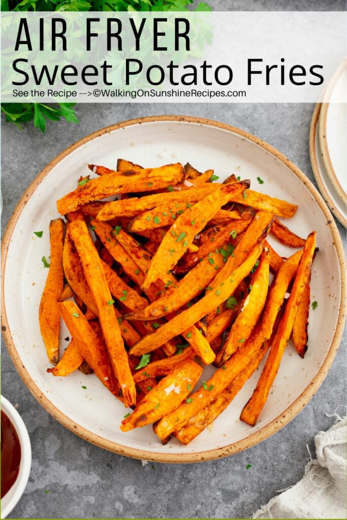 Sweet Potato Fries in Air Fryer - Walking On Sunshine Recipes