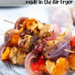Chicken Skewers made in the Air Fryer.
