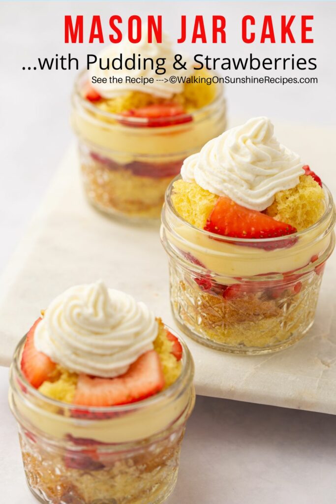 Mason Jar Cake with Strawberries Walking On Sunshine Recipes