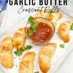 crescent rolls with garlic butter.