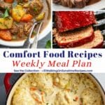 7 different comfort food recipes for weekly meal plan.