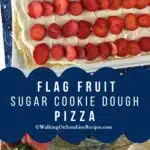 Sugar cookie dough pizza with fruit and cream cheese frosting in the design of American flag.
