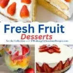 Desserts made with fresh fruit, strawberries, peaches, blueberries.
