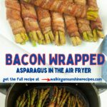 Pinterest asparagus wrapped in bacon in air fryer.