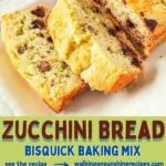 zucchini bread with Bisquick Baking Mix and chocolate chips Pinterest.