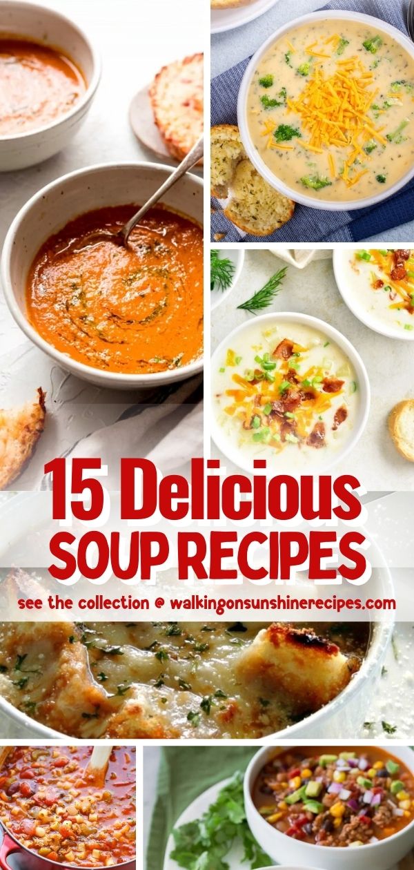 15 Delicious Soup Recipes - Walking On Sunshine Recipes