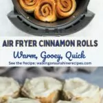 2 photos for cinnamon rolls made in the air fryer.