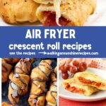 Crescent Roll Recipes made in the Air Fryer - Quick, Easy and Delicious!