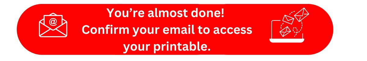 Graphic reminding readers to confirm their email to access a printable.