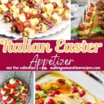 Italian Easter appetizers with easy antipasto, bruschetta, crostini, and charcuterie ideas for a festive holiday menu.
