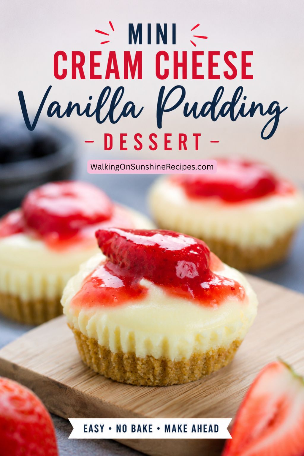 Pinterest graphic for Mini Cream Cheese Vanilla Pudding Dessert topped with strawberries and strawberry sauce on a graham cracker crust.
