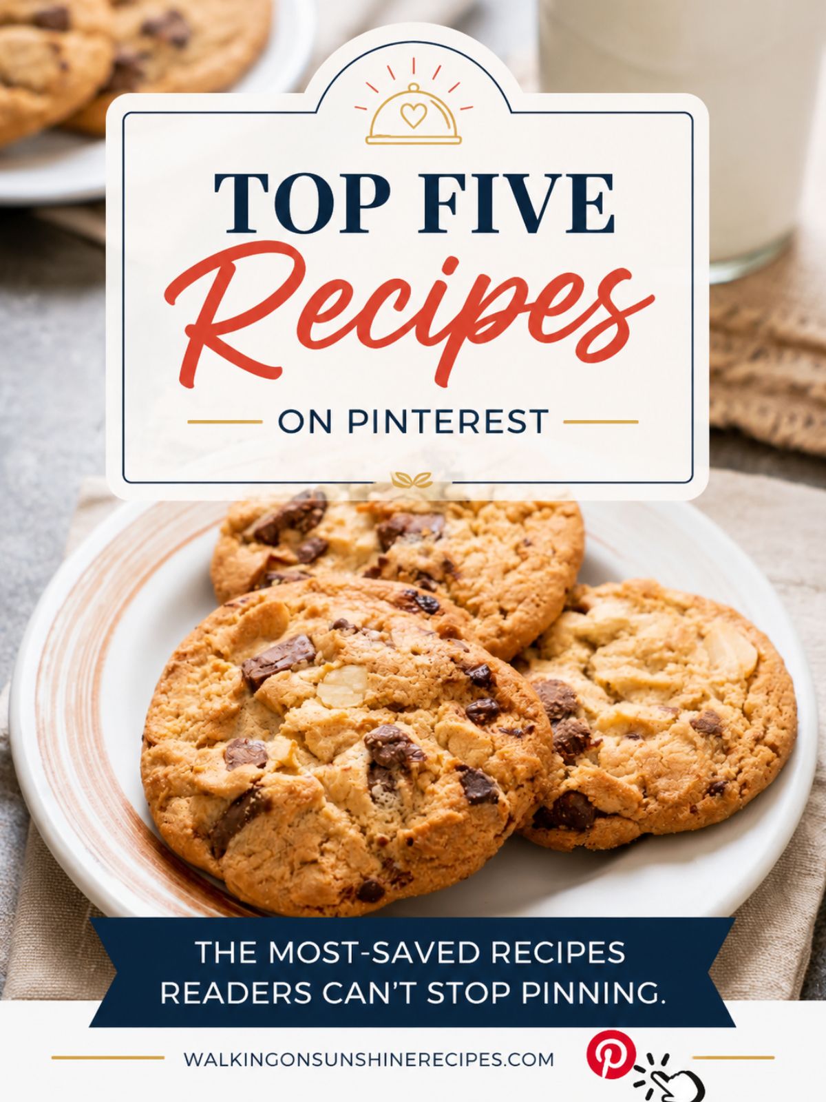 Top Five Recipes on Pinterest graphic featuring chocolate chip cookies and text highlighting the most-saved recipes readers are pinning.