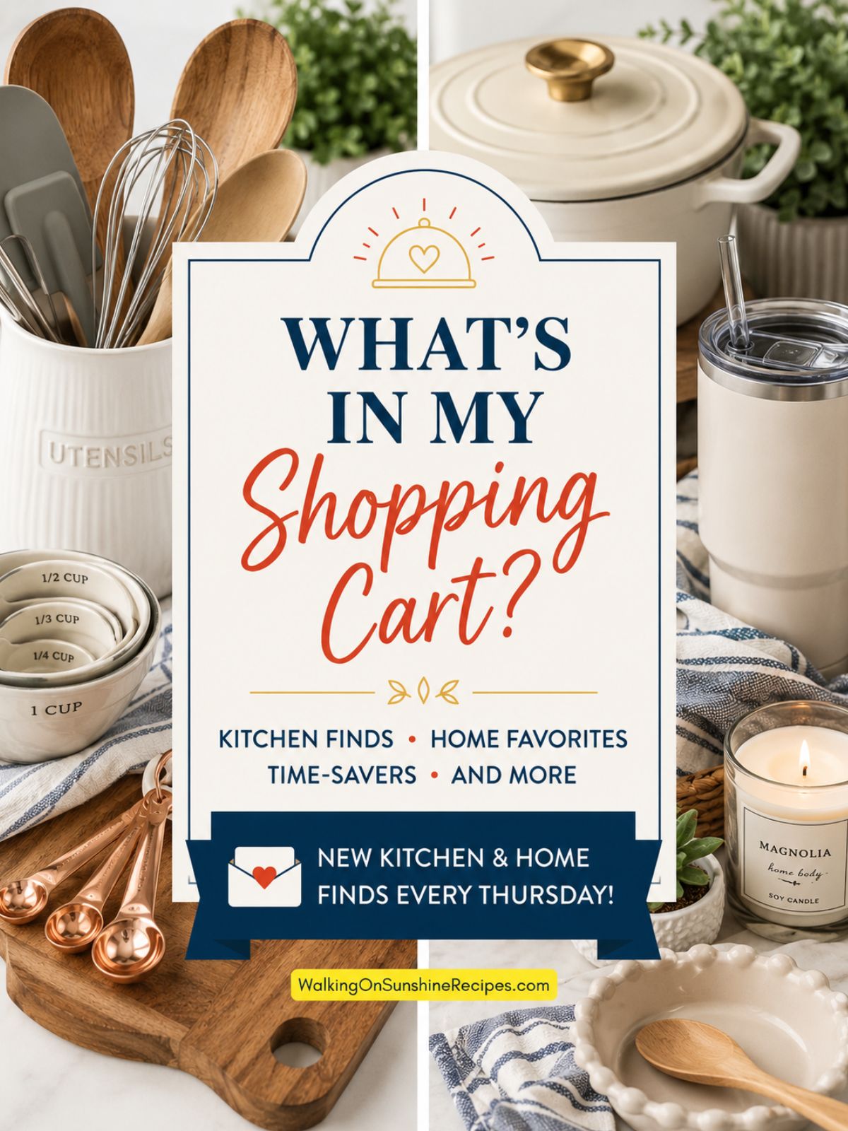 Collage featuring kitchen tools, home favorites, and cooking essentials with text overlay reading “What’s in My Shopping Cart?” and weekly Thursday email updates.