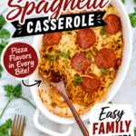 Pinterest pin for Baked Spaghetti Casserole with pepperoni, melted mozzarella cheese, and text overlay reading Pizza Flavors in Every Bite and Easy Family Dinner.