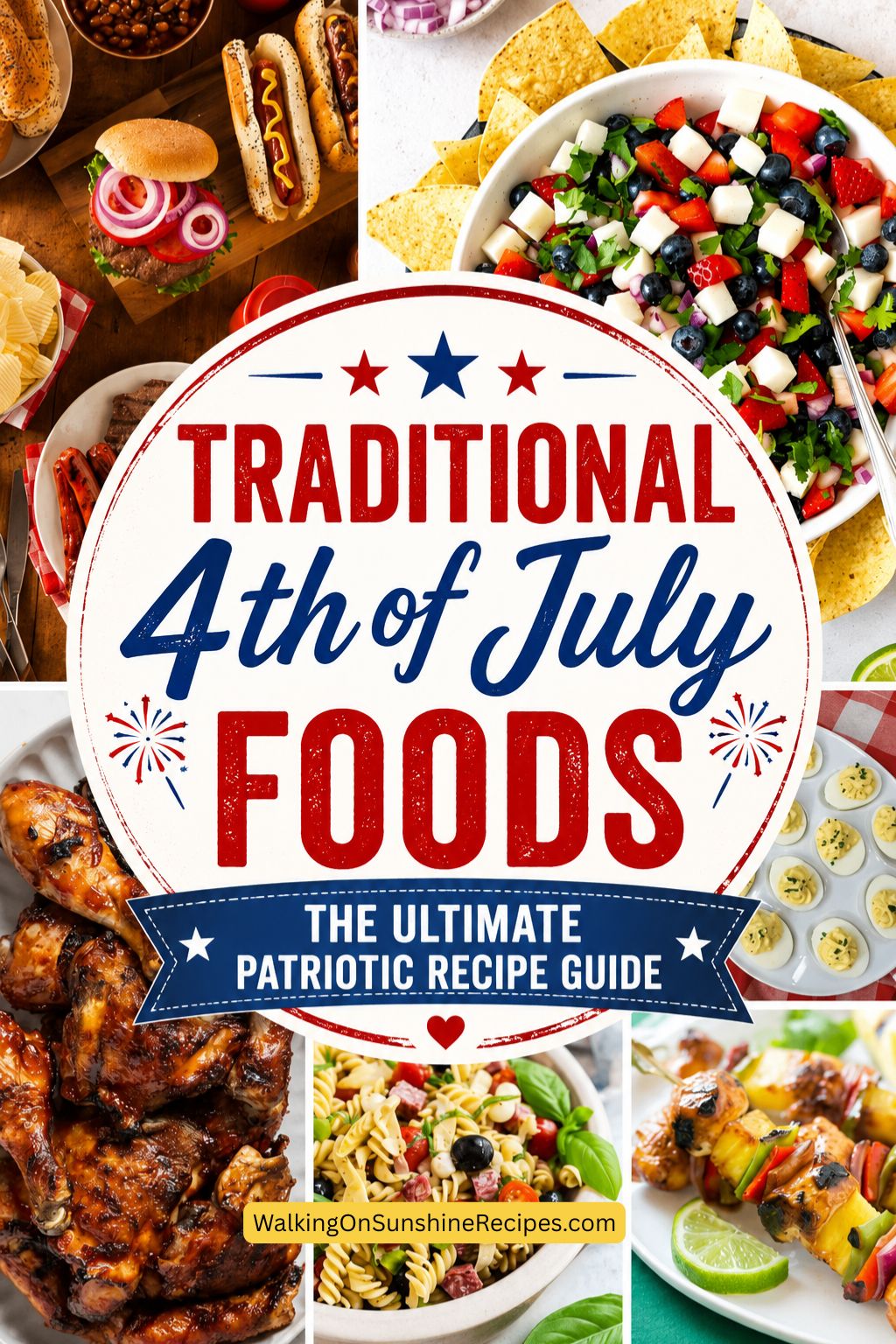 Pinterest graphic for Traditional 4th of July Foods featuring a collage of patriotic recipes including burgers, hot dogs, fruit salsa, grilled chicken, pasta salad, deviled eggs, grilled corn, and kabobs with a festive text overlay.